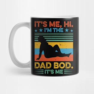 It's Me Hi I'm The Dad Bod It's Me Funny Gift for Men Father day Mug